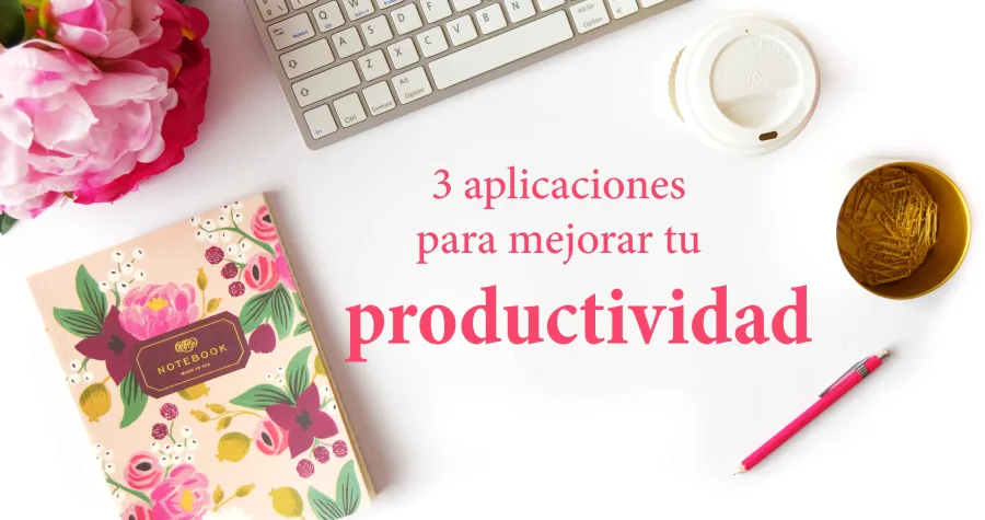 3 aplicaciones para mejorar tu productividad - Gema Espinosa - Rubirroja